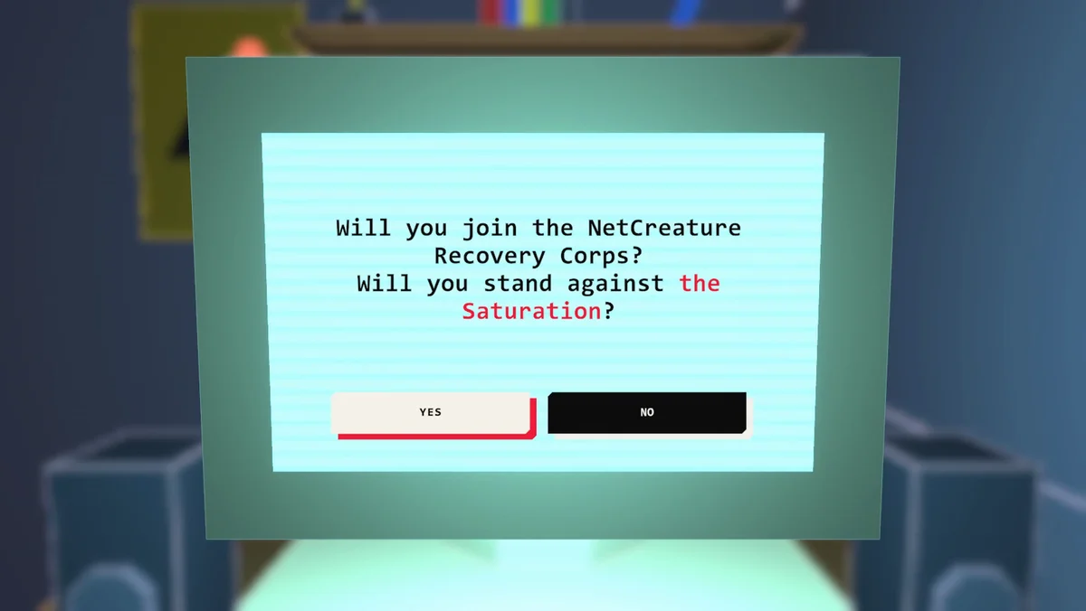A glowing monitor in a dim bedroom. The screen reads: Will you join the NetCreature Recovery Corps? Will you stand against the Saturation? Below it are two buttons, YES and NO.